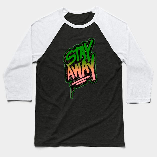 Stay Away Baseball T-Shirt by aybstore